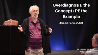 Overdiagnosis the Concept  PE the Example – Jerome Hoffman MD [upl. by Liamaj]