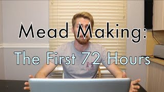 Mead Making The First 72 Hours [upl. by Leatrice]