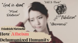 How Atheism Dehumanized Humanity [upl. by Ydnerb]