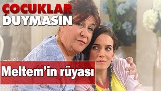 Meltemin rüyası  Çocuklar Duymasın [upl. by Maitund]