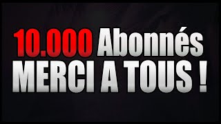 10 000 ABONNÉS  MERCI [upl. by Sula737]