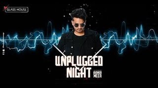 Friday Unplugged Nights at Glass House by Aamir Meer [upl. by Alram142]