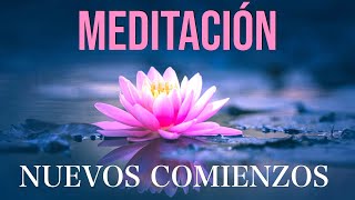 Meditación Guiada NUEVOS COMIENZOS [upl. by Nels346]