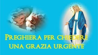 Preghiera miracolosa per chiedere una grazia urgente [upl. by Oniliuqnart]