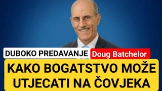 KAKO BOGATSTVO MOŽE UTJECATI NA ČOVJEKA Doug Batchelor [upl. by Kcirrez505]