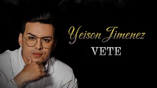 Yeison Jiménez  Vete Letra Oficial [upl. by Levitus]