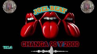 CHANGA 90 Y 2000 VOL2 RECOPILACION BY JOEL BEAT [upl. by Tallu60]