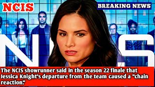 The NCIS showrunner said in the season 22 finale that Jessica Knights departure from the team [upl. by Kleiman36]