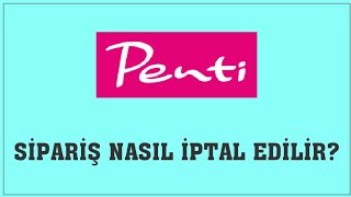 Penti Sipariş Nasıl İptal Edilir Sipariş İptal Etme [upl. by Anatniuq]