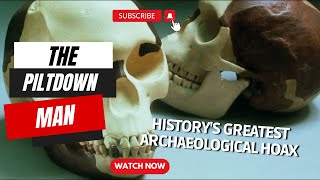 The Piltdown Man  Historys Greatest Archaeological Hoax  Learn And Explore Facts piltdownman [upl. by Anitsyrhc]