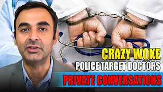 Crazy WOKE POLICE target Doctors’ Private Conversations [upl. by Notsirt]