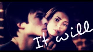 Damon amp Elena ♡ It will [upl. by Zellner]