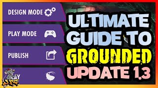 GROUNDED Update 13  ULTIMATE GUIDE To Make it And Break It Every Addition And Change Explained [upl. by Yeslaehc]