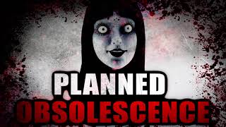 quotPlanned Obsolescencequot  Creepypasta Storytime [upl. by Eudora]