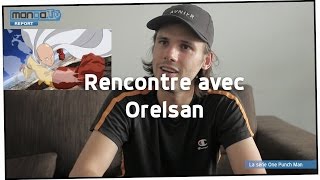 Rencontre avec Orelsan  quotDoubler Saitama One Punch Man cest une sorte de rêvequot [upl. by Yebba]