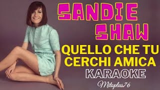 SANDIE SHAW  QUELLO CHE TU CERCHI AMICA KARAOKE FAIR USE base devocalizzata [upl. by Ekusuy]