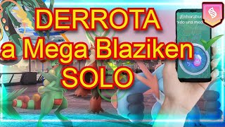 SOLO Mega Raid de nivel 4 en Pokémon GO MEGA Blaziken SOLO y te lo explico [upl. by Anenahs]