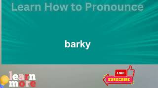 How to Pronounce barky [upl. by Joela]