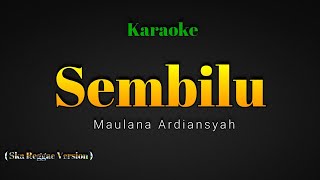 Sembilu Maulana ArdiansyahkaraokeSka Reggae Version [upl. by Aeirdna]