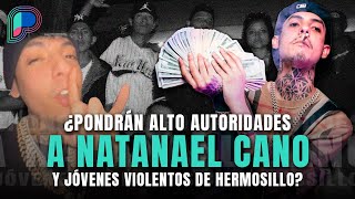 O se aplica castigo a Natanael Cano y agresores de Hermosillo o nos cargará más el payaso Análisis [upl. by Ahsia]