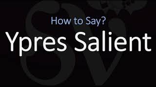 How to Pronounce Ypres Salient CORRECTLY [upl. by Ennovy]