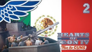 HOI4 MAN THE GUNS MEXICO  General Cedillo Part 2  Hearts of Iron IV Lets Play Gameplay [upl. by Osborn]