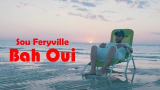 Sou Feryville  Bah Oui Prod Ulysse Prod [upl. by Simona]