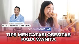 TIPS MENGATASI OBESITAS PADA WANITA dr Giri MKes SpOG [upl. by Towney353]