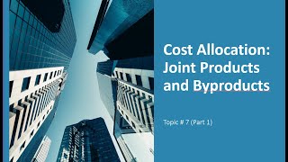 Cost Allocation Joint Products and Byproducts Part 1 [upl. by Oz]