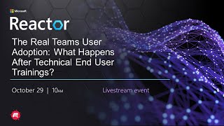 The Real Teams User Adoption What Happens After Technical End User Trainings [upl. by Juli506]