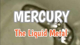 MERCURYThe LIQUID METAL HydrargyrumHg [upl. by Gelhar]