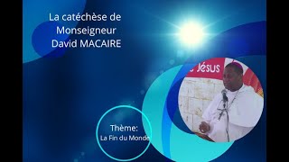 Catéchèse  Mgr MACAIRE La fin du monde N°21 Joyeuse Fin du Monde [upl. by Yrtua]