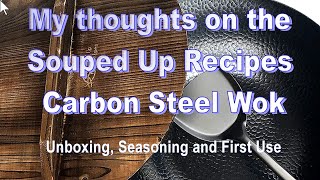 My thoughts on the Souped Up Recipes Carbon Steel Wok  Unboxing Seasoning and First Use [upl. by Noni699]