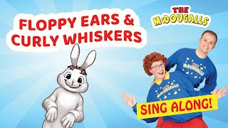 Floppy Ears and Curly Whiskers  Kids Song  Sing Along  Action Song  The McDougalls [upl. by Notxam]