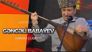 Ustad Aşıq Gəncəli Babayev  “Kərəm dubeyti”  Bal kimi ifa [upl. by Radbourne]