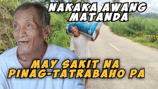 NAKAKA AWANG MATANDA MAYSAKIT NA PINAGTATRABAHO PA [upl. by Willms541]