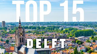 TOP 15 Things To Do In Delft 🇳🇱 Travel Guide [upl. by Aneehsat]