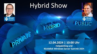 Hybrid Show 56  Hotpatching und Rückblick Windows Server Summit 2024 [upl. by Annovahs]