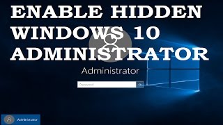 How To Enable The Hidden Administrator Account In Windows 10 [upl. by Eloise]