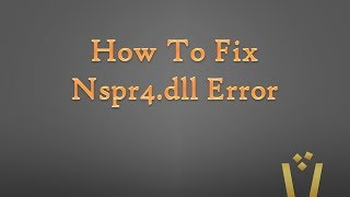 How To Fix Nspr4dll Error [upl. by Alyosha]