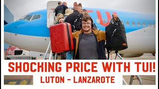 TUI  Luton to Lanzarote  We were shocked at the Price  4K [upl. by Kulsrud]