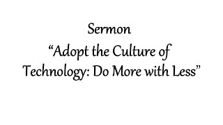 quotAdopt the Culture of Technology Do More For Lessquot [upl. by Breger]