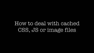 How to deal with cached CSS JS and image files  Prevent the browser from caching files [upl. by Selry]