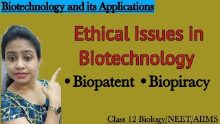 Biotechnology and its applications  Ethical Issues  Biopatent  Biopiracy  Class 12 BiologyNEET [upl. by Sulakcin]