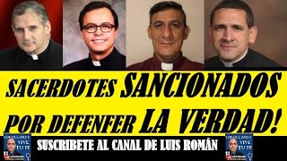 LUIS ROMAN ¡Alerta Cada Dia cancelan Mas Sacerdotes Valientes Que Defienden La Santa Tradición [upl. by Grishilda743]