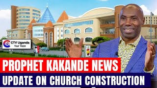 Prophet Kakande News The Update on Church Construction [upl. by Messing]