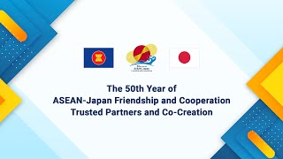 50th Year of ASEAN  Japan Friendship and Cooperation Trusted Partners and CoCreation [upl. by Bartholomeus60]