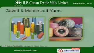 Gazed amp Mercerized Yarns by H P Cotton Textile Mills Limited New Delhi [upl. by Oijimer]