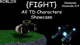 ROBLOX  FIGHT All TD Characters Showcase Gamepass Showcase 44 [upl. by Ezmeralda237]