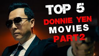 Top 5 Best Donnie Yen Movies Part 2 [upl. by Dill]